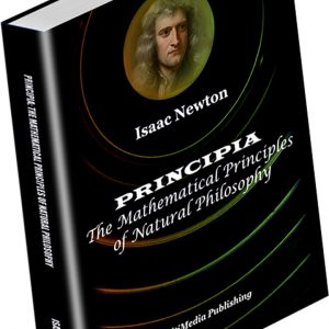 Principia: The Mathematical Principles of Natural Philosophy (Annotated)