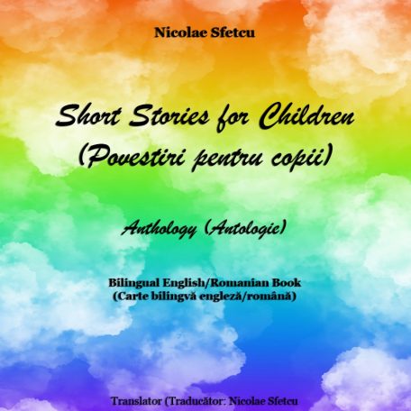 Short Stories for Children (Povestiri pentru copii) - Anthology (Antologie)