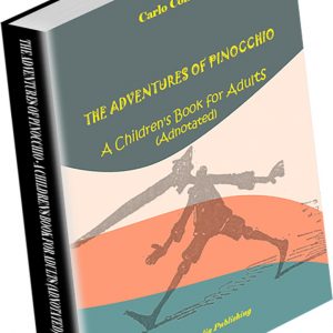 The Adventures of Pinocchio - A Children's Book for Adults (Adnotated)