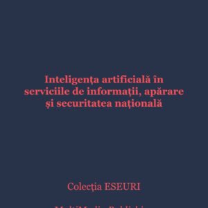 Inteligența artificială în serviciile de informații, apărare și securitatea națională